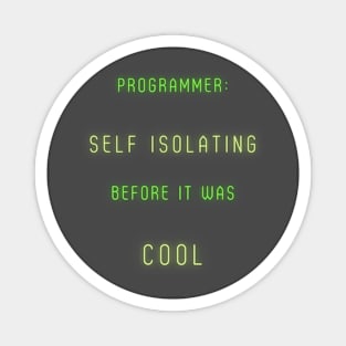 Programmer: Self-Isolating before it was cool Magnet